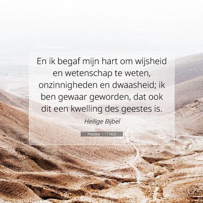 Picture 07 - Prediker 1:17 NLD - En ik begaf mijn hart om wijsheid en wetenschap - Bible Verse Picture