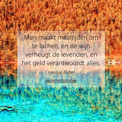 Picture 07 - Prediker 10:19 NLD - Men maakt maaltijden om te lachen, en de wijn - Bible Verse Picture