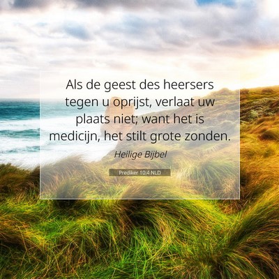 Picture 07 - Prediker 10:4 NLD - Als de geest des heersers tegen u oprijst, - Bible Verse Picture