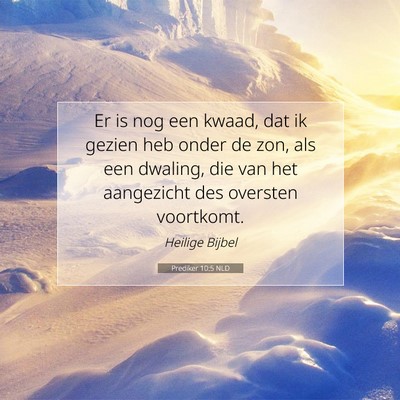Picture 07 - Prediker 10:5 NLD - Er is nog een kwaad, dat ik gezien heb onder de - Bible Verse Picture