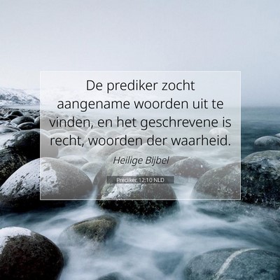 Picture 07 - Prediker 12:10 NLD - De prediker zocht aangename woorden uit te - Bible Verse Picture