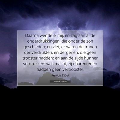 Picture 07 - Prediker 4:1 NLD - Daarna wende ik mij, en zag aan al de - Bible Verse Picture