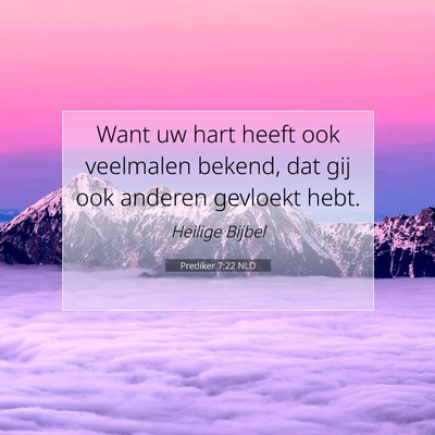 Picture 07 - Prediker 7:22 NLD - Want uw hart heeft ook veelmalen bekend, dat gij - Bible Verse Picture