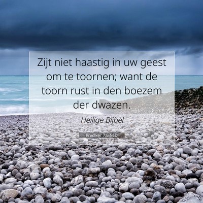 Picture 07 - Prediker 7:9 NLD - Zijt niet haastig in uw geest om te toornen; want - Bible Verse Picture