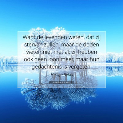 Picture 07 - Prediker 9:5 NLD - Want de levenden weten, dat zij sterven zullen, - Bible Verse Picture
