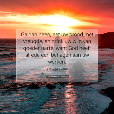 Picture 07 - Prediker 9:7 NLD - Ga dan heen, eet uw brood met vreugde, en drink - Bible Verse Picture