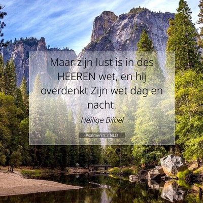 Picture 07 - Psalmen 1:2 NLD - Maar zijn lust is in des HEEREN wet, en hij - Bible Verse Picture