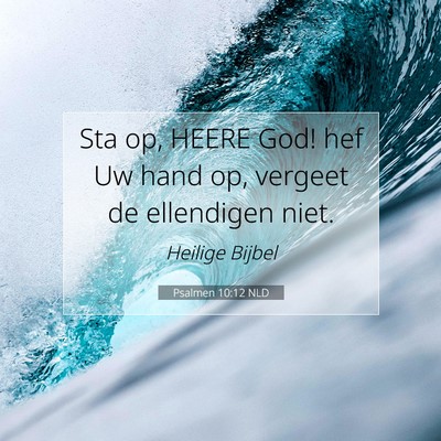 Picture 07 - Psalmen 10:12 NLD - Sta op, HEERE God! hef Uw hand op, vergeet de - Bible Verse Picture