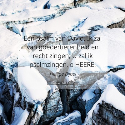 Picture 07 - Psalmen 101:1 NLD - Een psalm van David. Ik zal van goedertierenheid - Bible Verse Picture
