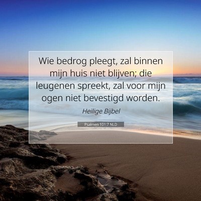 Picture 07 - Psalmen 101:7 NLD - Wie bedrog pleegt, zal binnen mijn huis niet - Bible Verse Picture