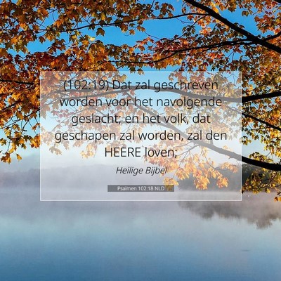Picture 07 - Psalmen 102:18 NLD - (102:19) Dat zal geschreven worden voor het - Bible Verse Picture