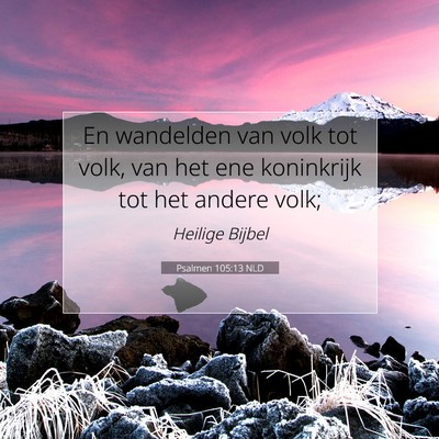 Picture 07 - Psalmen 105:13 NLD - En wandelden van volk tot volk, van het ene - Bible Verse Picture