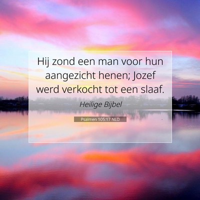 Picture 07 - Psalmen 105:17 NLD - Hij zond een man voor hun aangezicht henen; Jozef - Bible Verse Picture