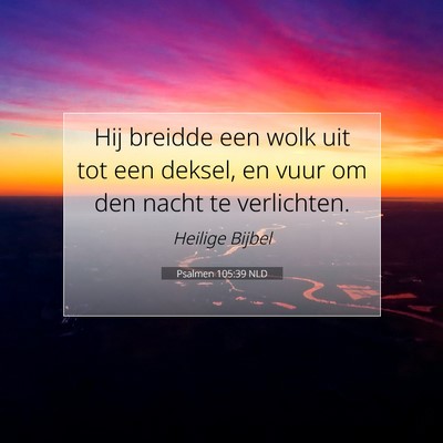 Picture 07 - Psalmen 105:39 NLD - Hij breidde een wolk uit tot een deksel, en vuur - Bible Verse Picture