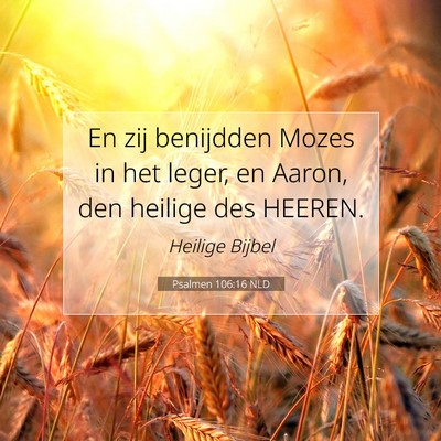Picture 07 - Psalmen 106:16 NLD - En zij benijdden Mozes in het leger, en Aaron, - Bible Verse Picture