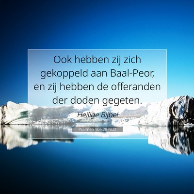 Picture 07 - Psalmen 106:28 NLD - Ook hebben zij zich gekoppeld aan Baal-Peor, en - Bible Verse Picture