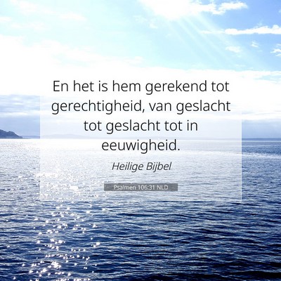 Picture 07 - Psalmen 106:31 NLD - En het is hem gerekend tot gerechtigheid, van - Bible Verse Picture