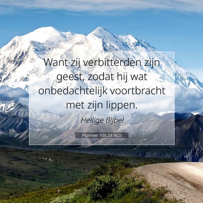 Picture 07 - Psalmen 106:33 NLD - Want zij verbitterden zijn geest, zodat hij wat - Bible Verse Picture