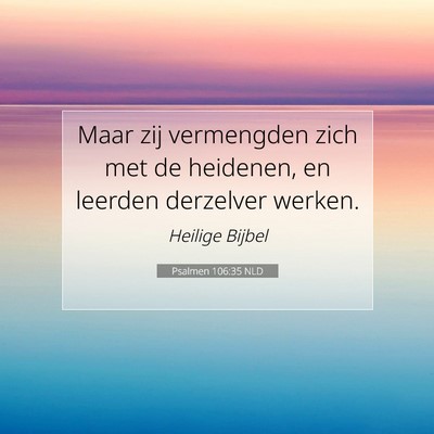 Picture 07 - Psalmen 106:35 NLD - Maar zij vermengden zich met de heidenen, en - Bible Verse Picture