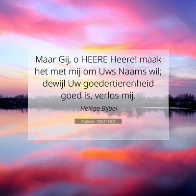 Picture 07 - Psalmen 109:21 NLD - Maar Gij, o HEERE Heere! maak het met mij om Uws - Bible Verse Picture