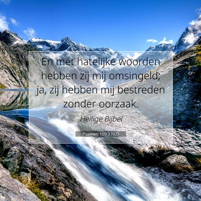 Picture 07 - Psalmen 109:3 NLD - En met hatelijke woorden hebben zij mij - Bible Verse Picture