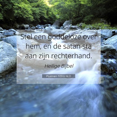 Picture 07 - Psalmen 109:6 NLD - Stel een goddeloze over hem, en de satan sta aan - Bible Verse Picture