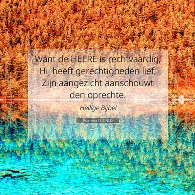 Picture 07 - Psalmen 11:7 NLD - Want de HEERE is rechtvaardig, Hij heeft - Bible Verse Picture