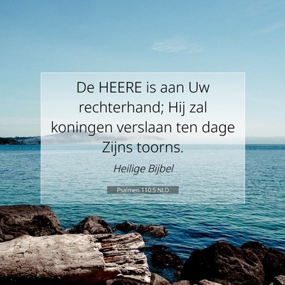 Picture 07 - Psalmen 110:5 NLD - De HEERE is aan Uw rechterhand; Hij zal koningen - Bible Verse Picture