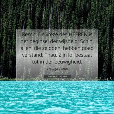 Picture 07 - Psalmen 111:10 NLD - Resch. De vreze des HEEREN is het beginsel der - Bible Verse Picture