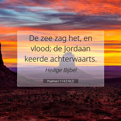 Picture 07 - Psalmen 114:3 NLD - De zee zag het, en vlood; de Jordaan keerde - Bible Verse Picture