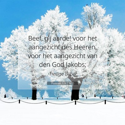 Picture 07 - Psalmen 114:7 NLD - Beef, gij aarde! voor het aangezicht des Heeren, - Bible Verse Picture