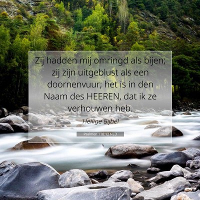 Picture 07 - Psalmen 118:12 NLD - Zij hadden mij omringd als bijen; zij zijn - Bible Verse Picture