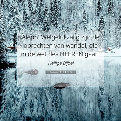 Picture 07 - Psalmen 119:1 NLD - Aleph. Welgelukzalig zijn de oprechten van - Bible Verse Picture
