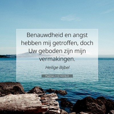 Picture 07 - Psalmen 119:143 NLD - Benauwdheid en angst hebben mij getroffen, doch - Bible Verse Picture
