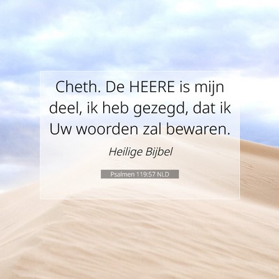 Picture 07 - Psalmen 119:57 NLD - Cheth. De HEERE is mijn deel, ik heb gezegd, dat - Bible Verse Picture