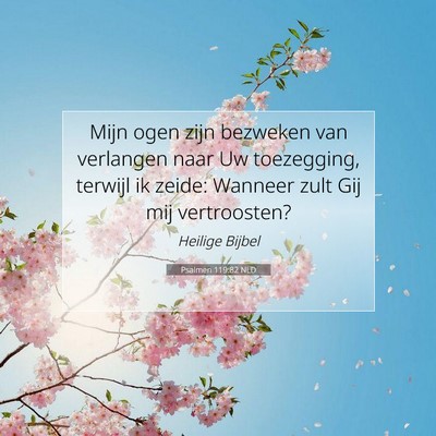Picture 07 - Psalmen 119:82 NLD - Mijn ogen zijn bezweken van verlangen naar Uw - Bible Verse Picture