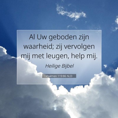 Picture 07 - Psalmen 119:86 NLD - Al Uw geboden zijn waarheid; zij vervolgen mij - Bible Verse Picture