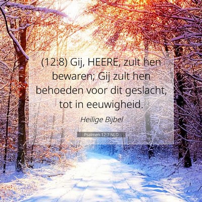 Picture 07 - Psalmen 12:7 NLD - (12:8) Gij, HEERE, zult hen bewaren; Gij zult hen - Bible Verse Picture