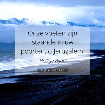 Picture 07 - Psalmen 122:2 NLD - Onze voeten zijn staande in uw poorten, o - Bible Verse Picture