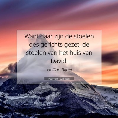 Picture 07 - Psalmen 122:5 NLD - Want daar zijn de stoelen des gerichts gezet, de - Bible Verse Picture