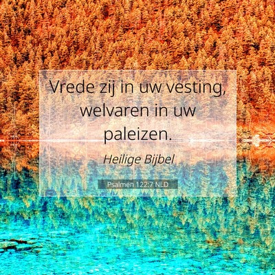 Picture 07 - Psalmen 122:7 NLD - Vrede zij in uw vesting, welvaren in uw - Bible Verse Picture