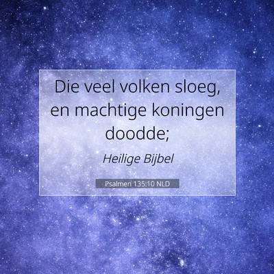 Picture 07 - Psalmen 135:10 NLD - Die veel volken sloeg, en machtige koningen - Bible Verse Picture