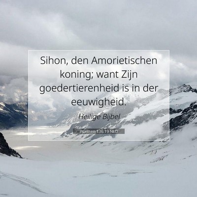 Picture 07 - Psalmen 136:19 NLD - Sihon, den Amorietischen koning; want Zijn - Bible Verse Picture