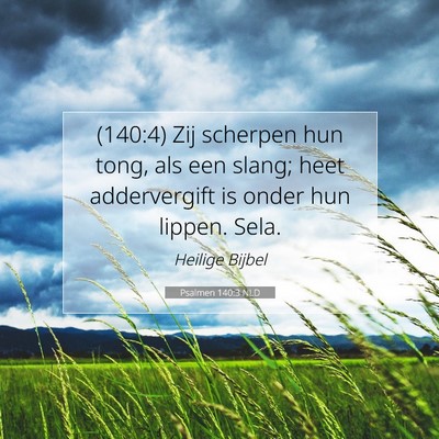 Picture 07 - Psalmen 140:3 NLD - (140:4) Zij scherpen hun tong, als een slang; - Bible Verse Picture