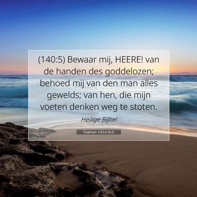Picture 07 - Psalmen 140:4 NLD - (140:5) Bewaar mij, HEERE! van de handen des - Bible Verse Picture
