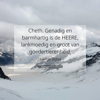 Picture 07 - Psalmen 145:8 NLD - Cheth. Genadig en barmhartig is de HEERE, - Bible Verse Picture
