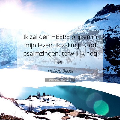 Picture 07 - Psalmen 146:2 NLD - Ik zal den HEERE prijzen in mijn leven; ik zal - Bible Verse Picture