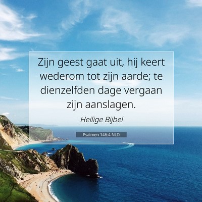 Picture 07 - Psalmen 146:4 NLD - Zijn geest gaat uit, hij keert wederom tot zijn - Bible Verse Picture