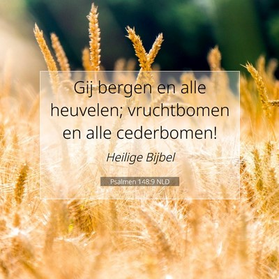 Picture 07 - Psalmen 148:9 NLD - Gij bergen en alle heuvelen; vruchtbomen en alle - Bible Verse Picture