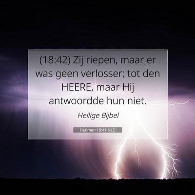 Picture 07 - Psalmen 18:41 NLD - (18:42) Zij riepen, maar er was geen verlosser; - Bible Verse Picture
